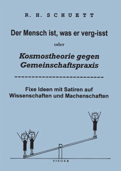 Der Mensch ist, was er verg-isst oder Kosmostheorie gegen Gemeinschaftspraxis (eBook, ePUB)