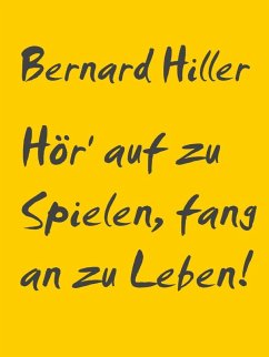 Cover Hör' auf zu Spielen, fang an zu Leben! (eBook, ePUB)