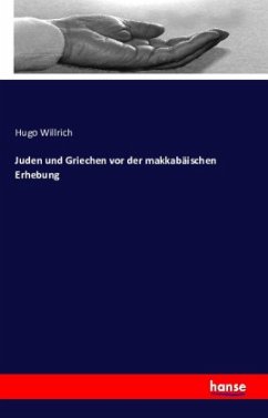 Juden und Griechen vor der makkabäischen Erhebung - Willrich, Hugo