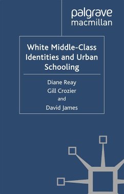 White Middle-Class Identities and Urban Schooling (eBook, PDF) - Reay, D.; Crozier, G.; James, D.