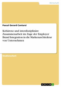 Kohärenz und interdisziplinäre Zusammenarbeit im Zuge der Employer Brand Integration in die Markenarchitektur von Unternehmen (eBook, PDF) - Contursi, Pascal Gerard