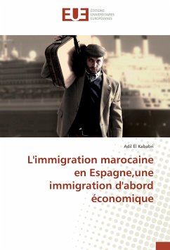 L'immigration marocaine en Espagne,une immigration d'abord économique Cover L'immigration marocaine en Espagne,une immigration d'abord économique