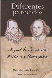 Shakespeare y Cervantes : diferentes parecidos - Sacristán Tordesillas, Martín