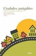 Cover Ciudades amigables : perspectivas, políticas, prácticas