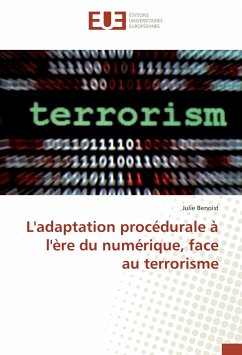 L'adaptation procédurale à l'ère du numérique, face au terrorisme - Benoist, Julie