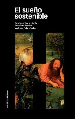 El sueño sostenible : estudios sobre la utopía literaria en España - Calvo Carilla, José Luis