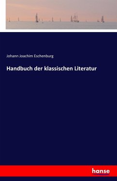 Handbuch der klassischen Literatur - Eschenburg, Johann J.