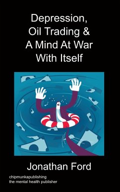 Depression, Oil Trading & A Mind At War With Itself - Ford, Jonathan