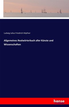 Allgemeines Realwörterbuch aller Künste und Wissenschaften - Höpfner, Ludwig Julius Friedrich