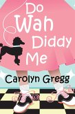 Do Wah Diddy Me (eBook, ePUB) Do Wah Diddy Me (eBook, ePUB)