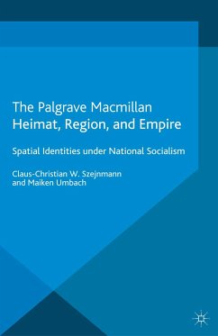 Heimat, Region, and Empire (eBook, PDF) - Szejnmann, Claus-Christian W.; Umbach, Maiken