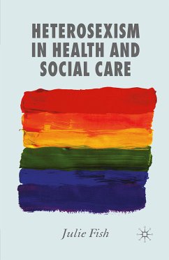 Heterosexism in Health and Social Care (eBook, PDF) - Fish, J.