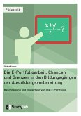 Die E-Portfolioarbeit. Chancen und Grenzen in den Bildungsgängen der Ausbildungsvorbereitung (eBook, PDF)