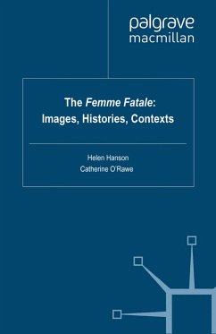 The Femme Fatale: Images, Histories, Contexts (eBook, PDF) - Hanson, Helen; O'Rawe, Catherine