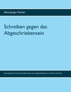 Schreiben gegen das Abgeschriebensein (eBook, ePUB) - Fischer, Hans-Jürgen
