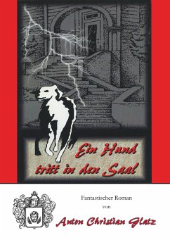 Ein Hund tritt in den Saal (eBook, ePUB) - Glatz, Anton Christian
