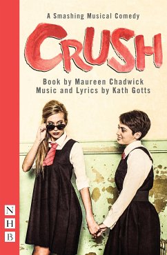 Crush: The Musical (NHB Modern Plays) (eBook, ePUB) - Gotts, Kath