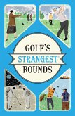Golf's Strangest Rounds (eBook, ePUB)
