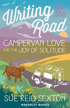 Writing on The Road: Campervan Love and the Joy of Solitude (eBook, ePUB) - Reid Sexton, Sue