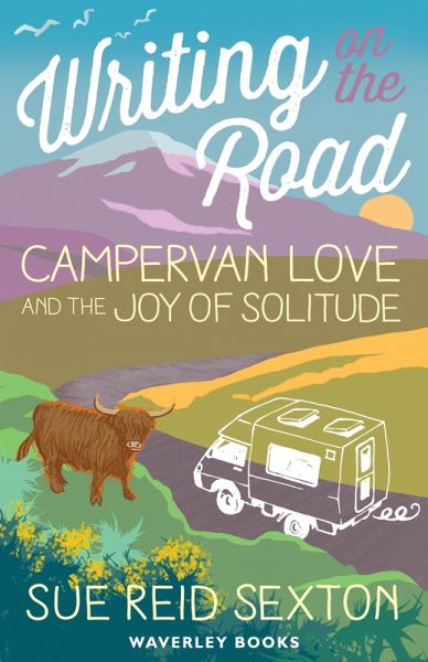 Writing on The Road: Campervan Love and the Joy of Solitude (eBook, ePUB)