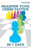 Sharpen Your Chess Tactics in 7 Days (eBook, ePUB) Sharpen Your Chess Tactics in 7 Days (eBook, ePUB)
