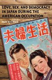 Love, Sex, and Democracy in Japan during the American Occupation (eBook, PDF)