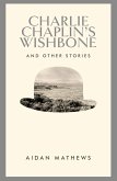 Charlie Chaplin's Wishbone and Other Stories (eBook, ePUB)