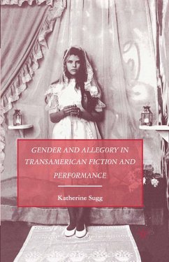 Gender and Allegory in Transamerican Fiction and Performance (eBook, PDF) - Sugg, K.
