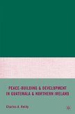 Peace-Building and Development in Guatemala and Northern Ireland (eBook, PDF)