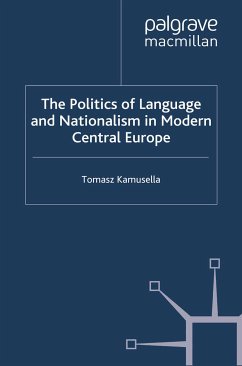 The Politics of Language and Nationalism in Modern Central Europe (eBook, PDF) - Kamusella, T.