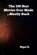 The 100 Best Movies Ever Made ...Mostly... - Bild 1