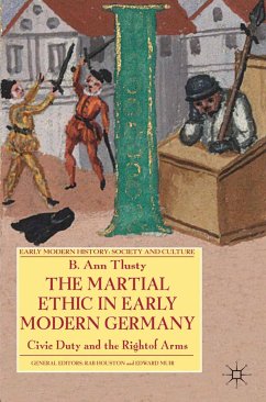 The Martial Ethic in Early Modern Germany (eBook, PDF) - Tlusty, B.
