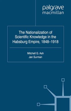 The Nationalization of Scientific Knowledge in the Habsburg Empire, 1848-1918 (eBook, PDF)
