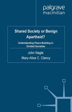 Shared Society or Benign Apartheid? (eBook, PDF) - Nagle, John; Clancy, Mary-Alice C.