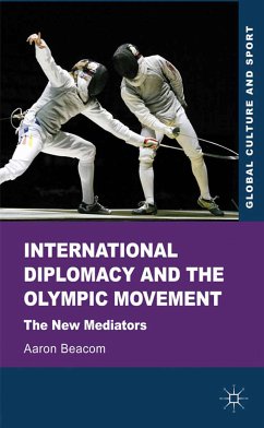 International Diplomacy and the Olympic Movement (eBook, PDF) - Beacom, Aaron