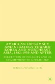 American Diplomacy and Strategy toward Korea and Northeast Asia, 1882 - 1950 and After (eBook, PDF)