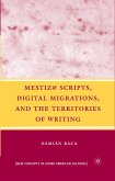 Mestiz@ Scripts, Digital Migrations, and the Territories of Writing (eBook, PDF)
