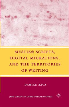 Mestiz@ Scripts, Digital Migrations, and the Territories of Writing (eBook, PDF) - Baca, D.