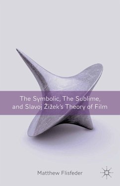 The Symbolic, the Sublime, and Slavoj Zizek's Theory of Film (eBook, PDF) - Flisfeder, M.