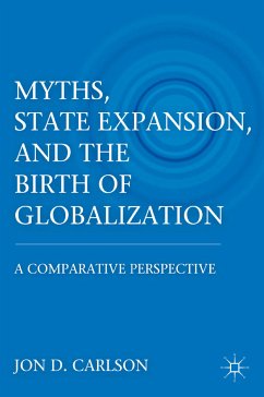 Myths, State Expansion, and the Birth of Globalization (eBook, PDF) - Carlson, J.