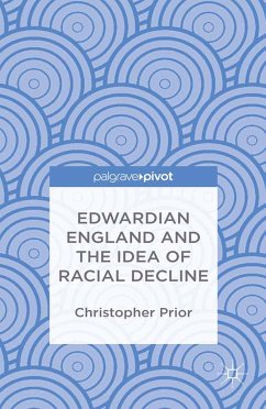 Edwardian England and the Idea of Racial Decline (eBook, PDF) - Prior, Christopher