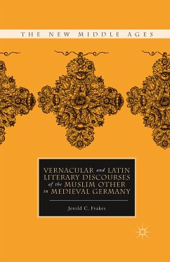 Vernacular and Latin Literary Discourses of the Muslim Other in Medieval Germany (eBook, PDF) - Frakes, J.