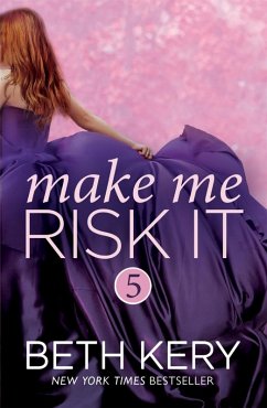 Cover Make Me Risk It (Make Me: Part Five) (eBook, ePUB)
