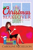 The Christmas Makeover (A Christmas Central Romantic Comedy, #5) (eBook, ePUB) The Christmas Makeover (A Christmas Central Romantic Comedy, #5) (eBook, ePUB)