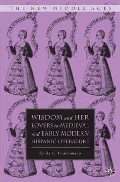 Wisdom and Her Lovers in Medieval and Early Modern Hispanic Literature (eBook, PDF) - Francomano, E.