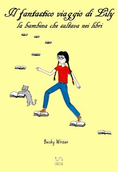 Il fantastico viaggio di Lily, la bambina che saltava nei libri (eBook, ePUB) - Writer, Becky