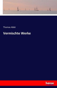 Vermischte Werke - Abbt, Thomas