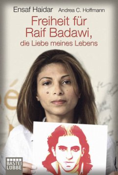 Freiheit für Raif Badawi, die Liebe meines Lebens - Haidar, Ensaf;Hoffmann, Andrea C.