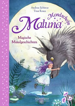 Magische Mondgeschichten / Maluna Mondschein Bd.8 - Schütze, Andrea