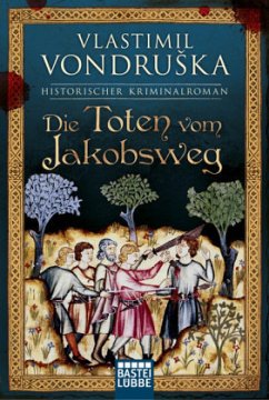 Die Toten vom Jakobsweg / Ritter Ulrich von Kulm Bd.1 - Vondruska, Vlastimil